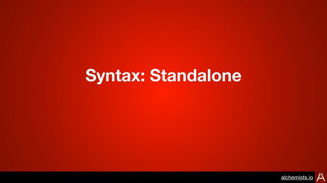 Syntax: Standalone
