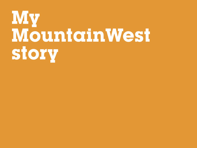 My
MountainWest
story
