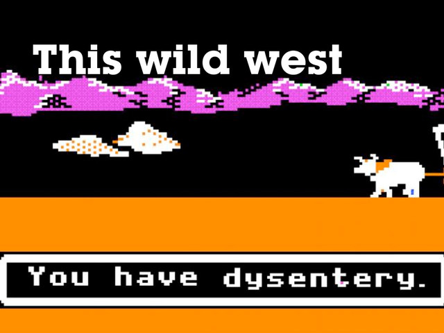 This wild west
