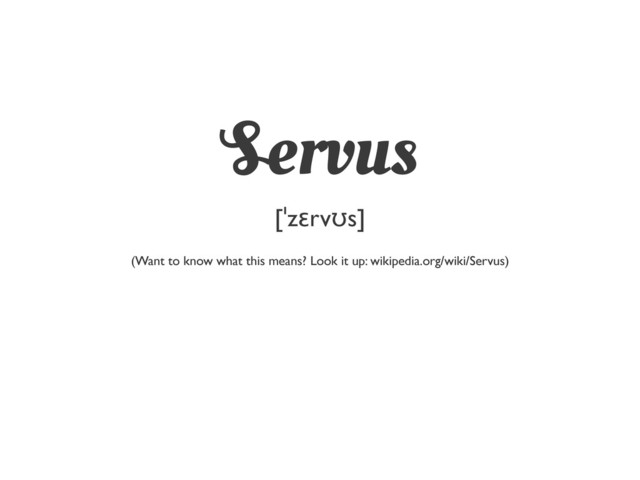 Servus
[ˈzɛrvʊs]
(Want to know what this means? Look it up: wikipedia.org/wiki/Servus)
