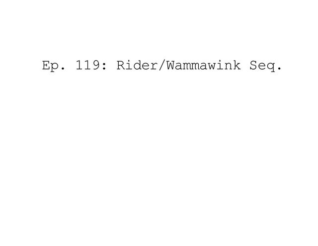 Ep. 119: Rider/Wammawink Seq.
