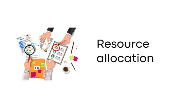 Resource
allocation
