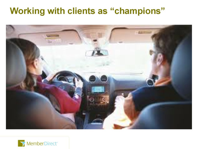 Working with clients as “champions”
