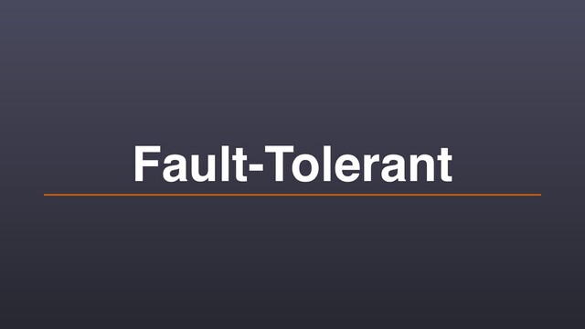Fault-Tolerant
