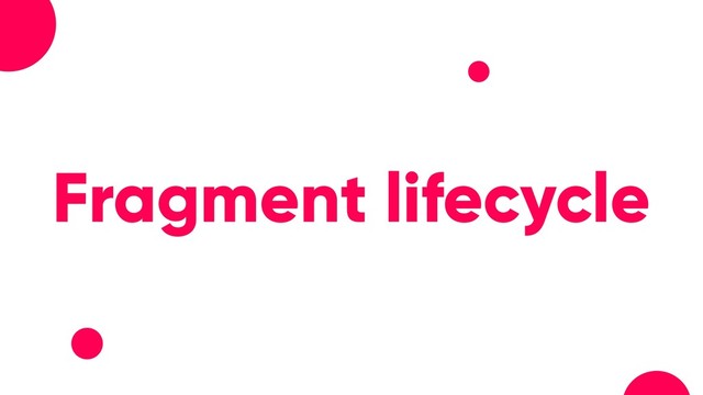 Fragment lifecycle
