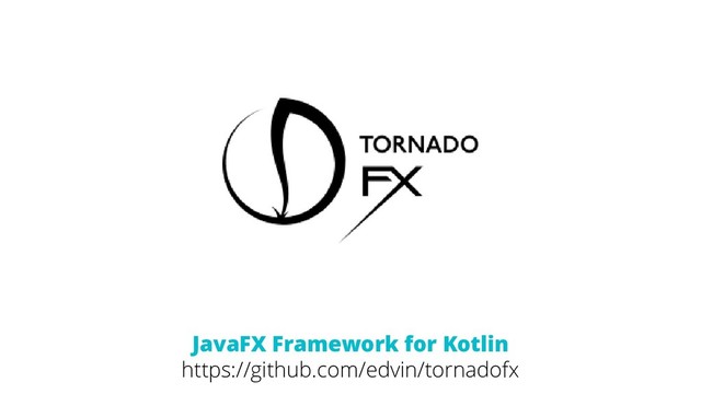 JavaFX Framework for Kotlin
https://github.com/edvin/tornadofx
