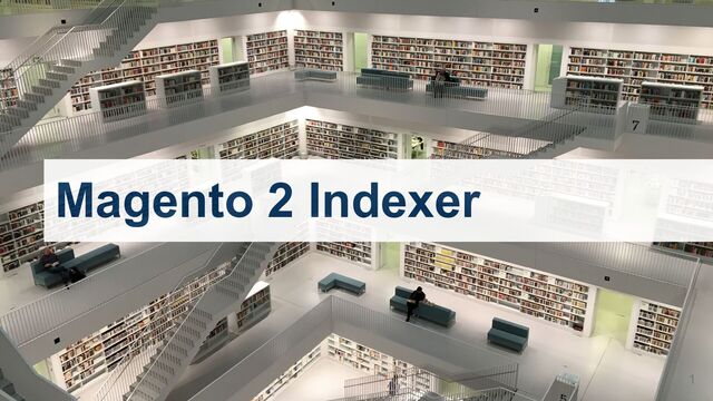 Magento 2 Indexer
1
