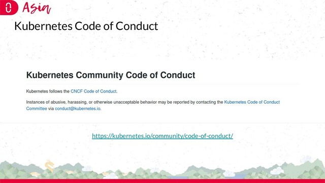 Kubernetes Code of Conduct
https://kubernetes.io/community/code-of-conduct/
