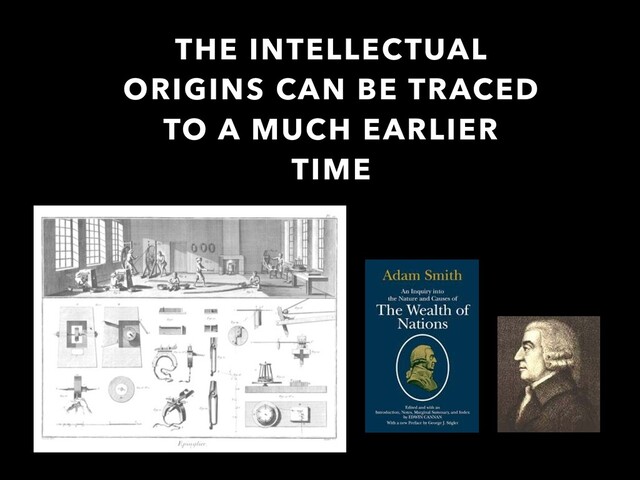 THE INTELLECTUAL
ORIGINS CAN BE TRACED
TO A MUCH EARLIER
TIME
