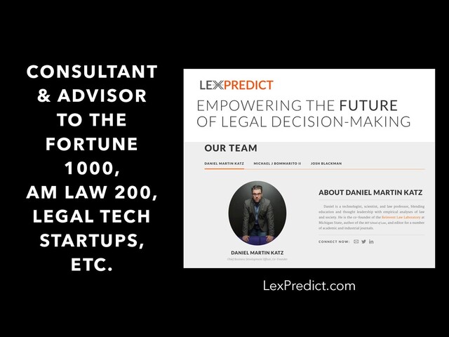 LexPredict.com
CONSULTANT
& ADVISOR
TO THE
FORTUNE
1000,
AM LAW 200,
LEGAL TECH
STARTUPS,
ETC.
