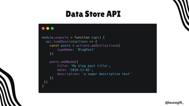 Data Store API
@lauragift_
