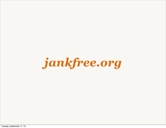 jankfree.org
Tuesday, September 17, 13
