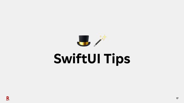 17
🎩 🪄
SwiftUI Tips
