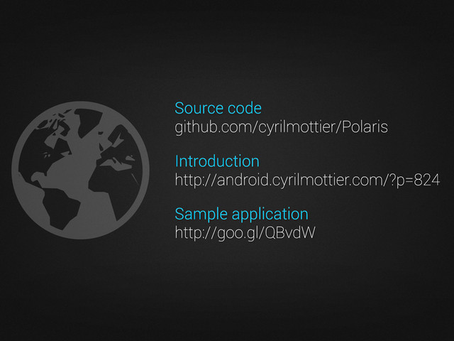 Source code
github.com/cyrilmottier/Polaris
Introduction
http://android.cyrilmottier.com/?p=824
Sample application
http://goo.gl/QBvdW
