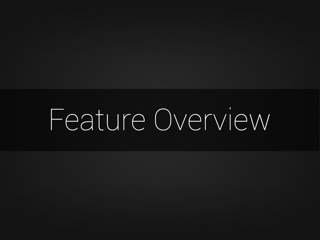 Feature Overview
