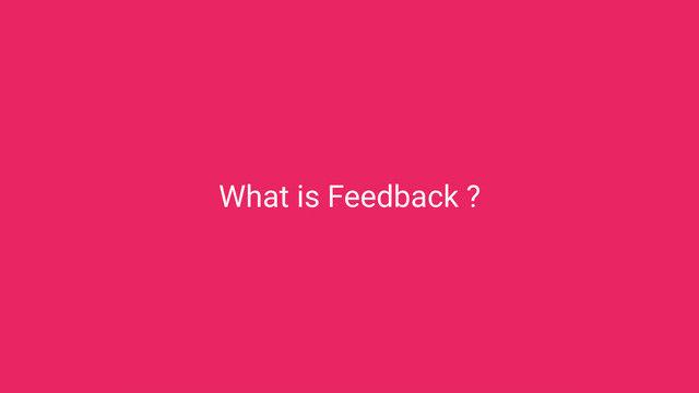 Feedback
in UI Design
The importance of
What is ?

