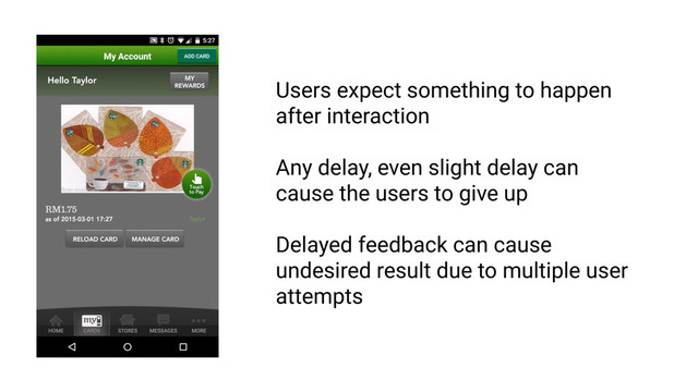 Feedback must be intelligible
RULE 1
Users expect something to happen
after interaction
Any delay, even slight delay can
cause the users to give up
Delayed feedback can cause
undesired result due to multiple user
attempts
Feedback must be immediate
#1
