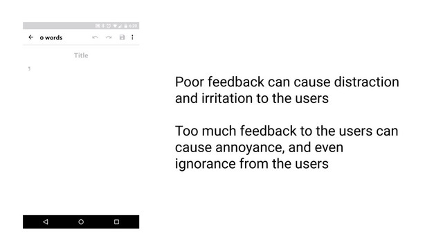 Feedback must be intelligible
RULE 1
Poor feedback can cause distraction
and irritation to the users
Too much feedback to the users can
cause annoyance, and even
ignorance from the users
