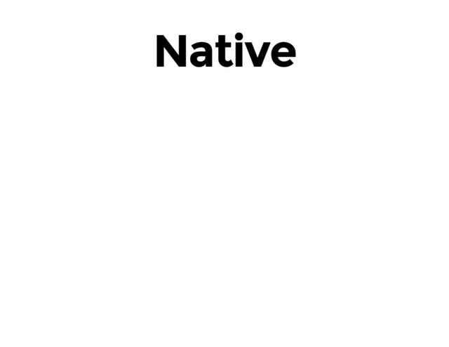 Native
