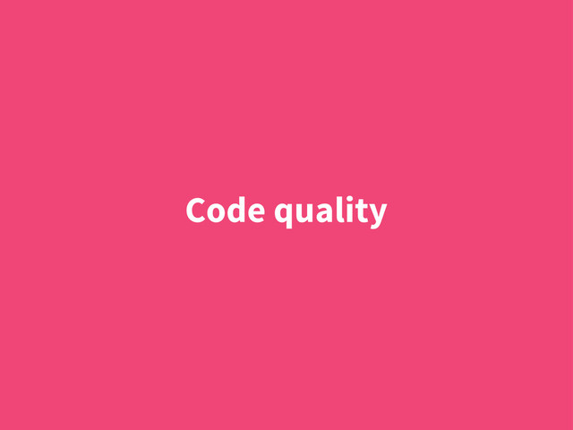 Code quality
