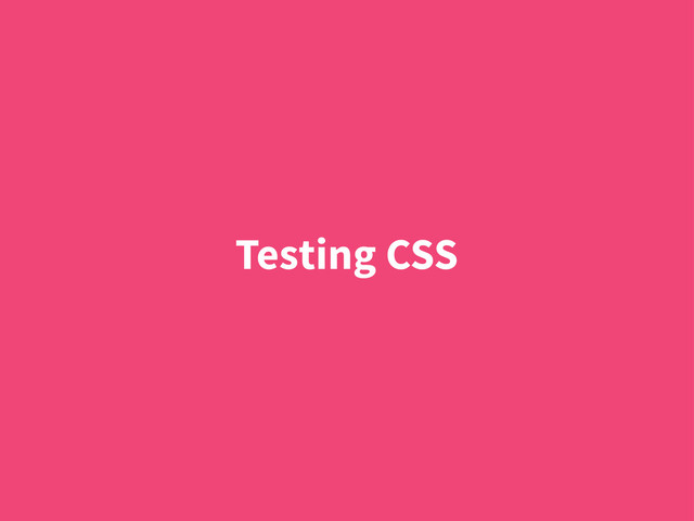 Testing CSS
