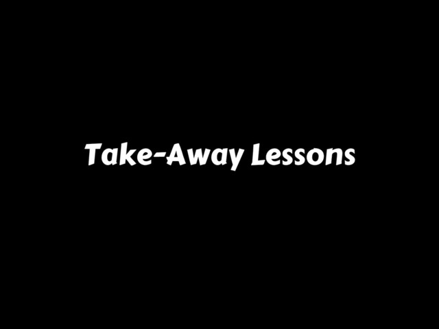 Take-Away Lessons
