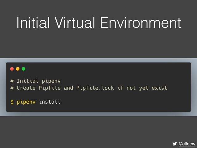 @clleew
Initial Virtual Environment
