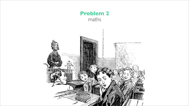 Problem 2
maths

