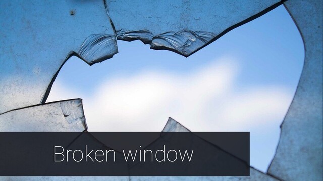 @mgechev
Broken window
