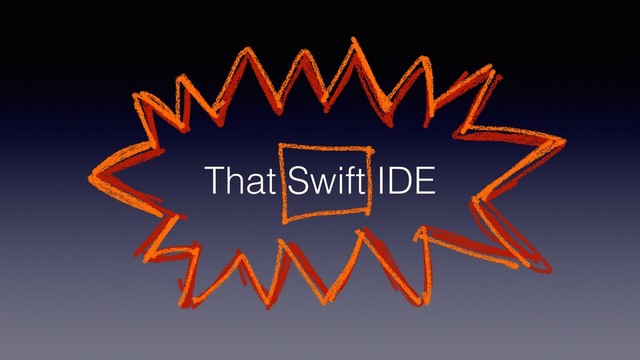 That Swift IDE
