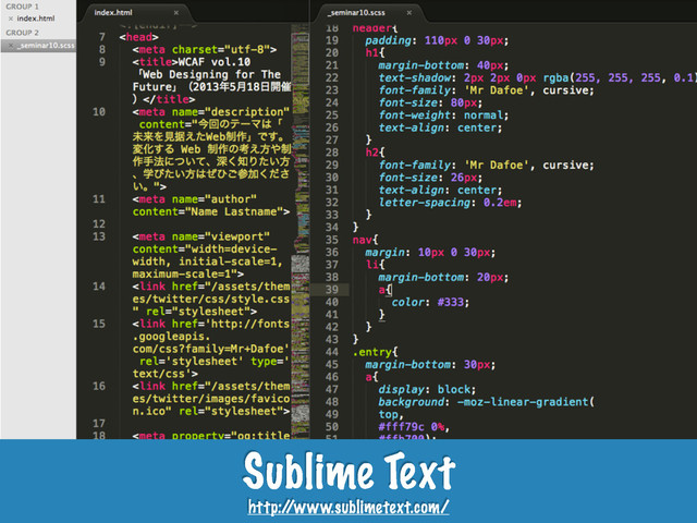Sublime Text
http:/
/www.sublimetext.com/
