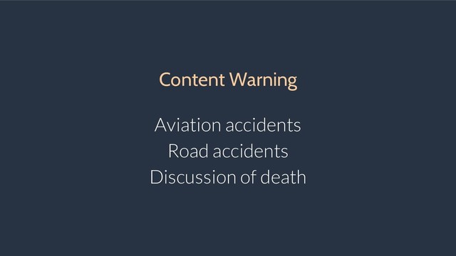 Content Warning
Aviation accidents
Road accidents
Discussion of death
