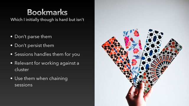 Bookmarks
• Don’t parse them
• Don’t persist them
• Sessions handles them for you
• Relevant for working against a
cluster
• Use them when chaining
sessions
Which I initially though is hard but isn’t
