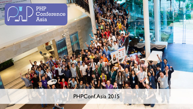 6
PHPConf.Asia 2015
