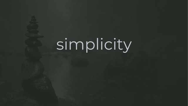 simplicity
