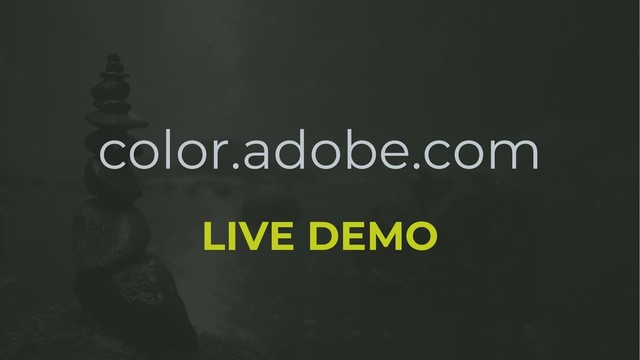 color.adobe.com
LIVE DEMO
