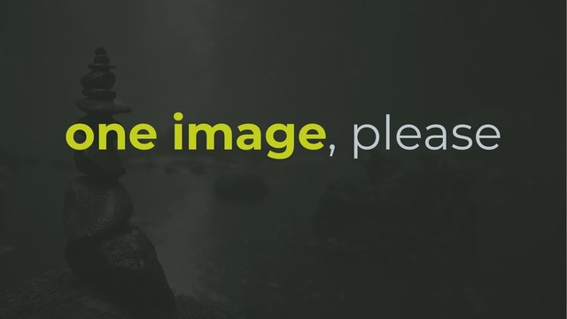 one image, please
