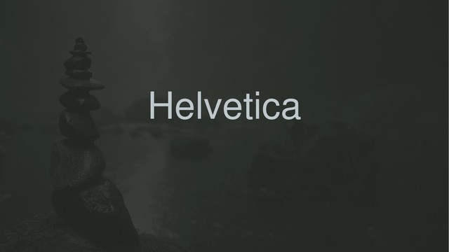 Helvetica
