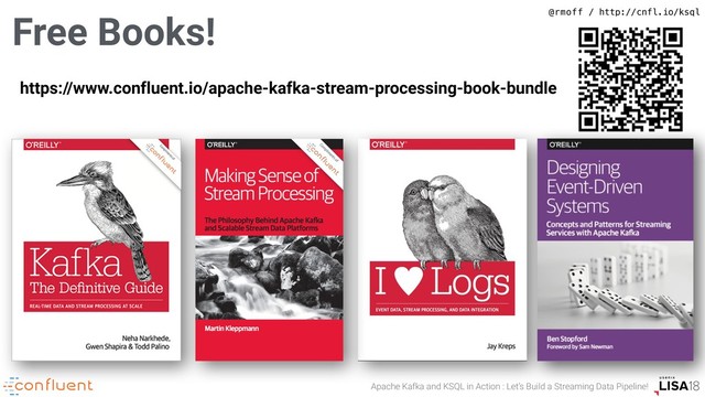 Apache Kafka and KSQL in Action : Let’s Build a Streaming Data Pipeline!
@rmoff / http://cnfl.io/ksql
Free Books!
https://www.confluent.io/apache-kafka-stream-processing-book-bundle

