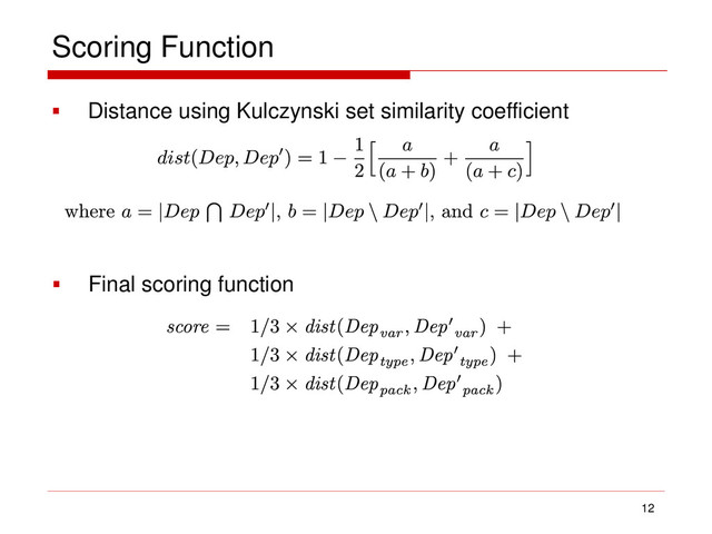 Scoring Function
12
 Distance using Kulczynski set similarity coefficient
 Final scoring function
