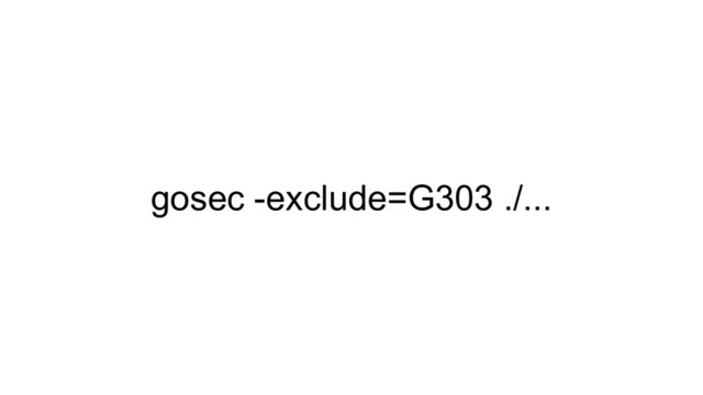 gosec -exclude=G303 ./...
