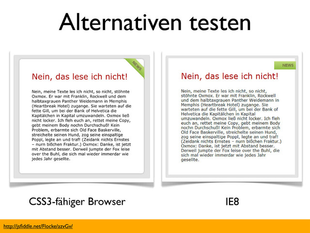 http://jsﬁddle.net/Flocke/azvGv/
CSS3-fähiger Browser IE8
Alternativen testen
