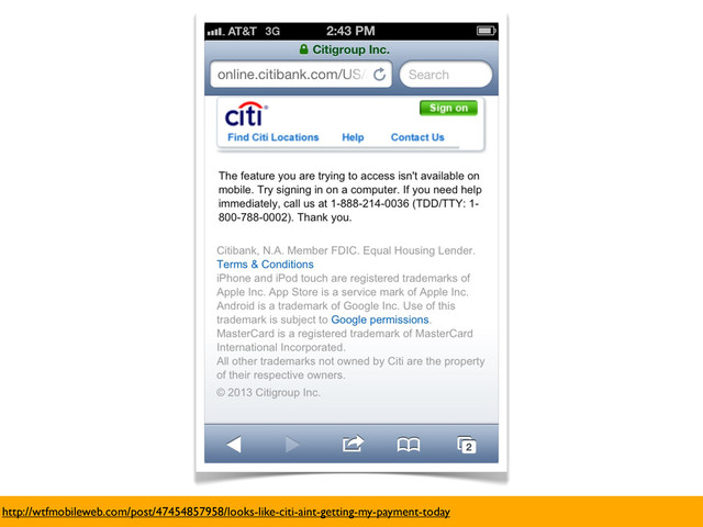 http://wtfmobileweb.com/post/47454857958/looks-like-citi-aint-getting-my-payment-today
