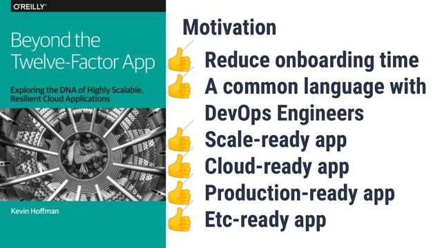 What is Quality?
2
Motivation
 Reduce onboarding time
 A common language with
DevOps Engineers
 Scale-ready app
 Cloud-ready app
 Production-ready app
 Etc-ready app
