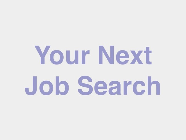 Your Next
Job Search
