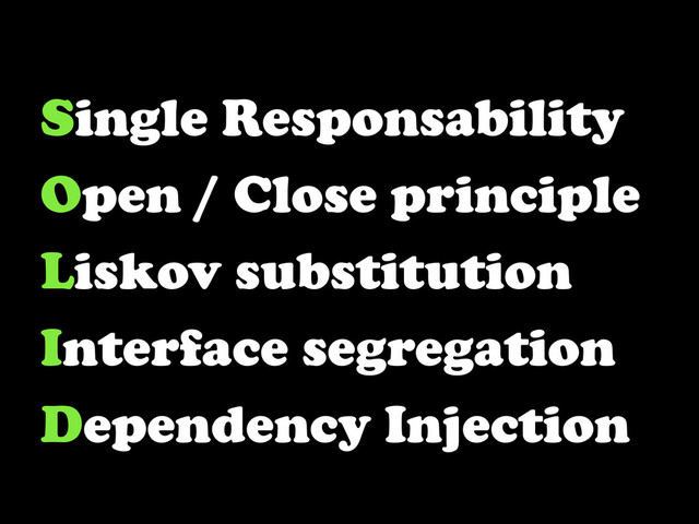 Single Responsability
Open / Close principle
Liskov substitution
Interface segregation
Dependency Injection
