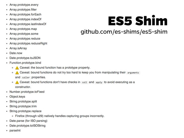 ES5 Shim
github.com/es-shims/es5-shim
