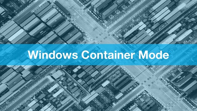 Windows Container Mode
