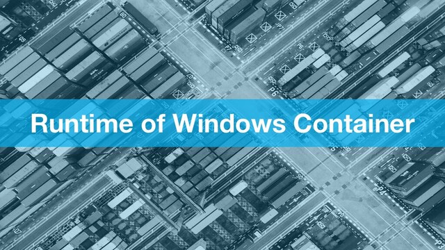 Runtime of Windows Container
