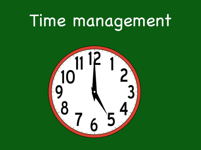 Time management
